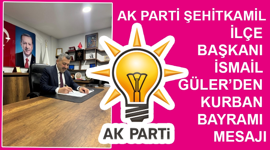 ak_parti_sehitkamil_ilce_baskani_ismail_gulerden_kurban_bayrami_mesaji.jpg